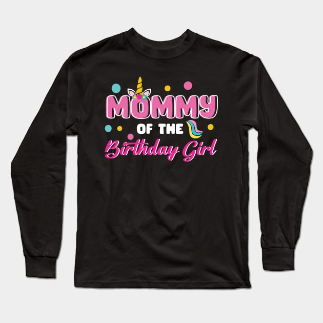 Mommy Of The Birthday Girl Funny Unicorn B-day Gift For Girls Women Mother day Long Sleeve T-Shirt by FortuneFrenzy